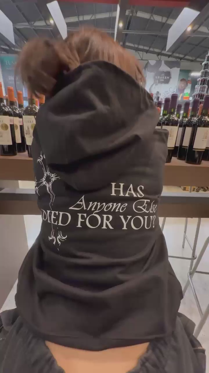 HAS ANYONE DIED FOR YOU?® Hoodie